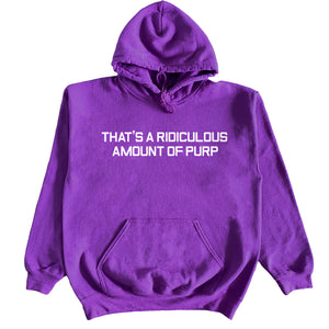 THAT'S A RIDICULOUS AMOUNT OF PURP ! HOODIE